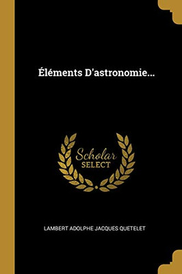 ?L?ments D'Astronomie... (French Edition)