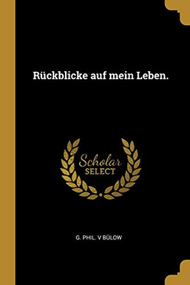 R?ckblicke Auf Mein Leben. (German Edition)