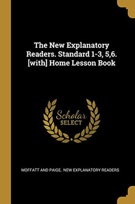 The New Explanatory Readers. Standard 1-3, 5,6. [With] Home Lesson Book