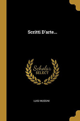 Scritti D'Arte... (Italian Edition)