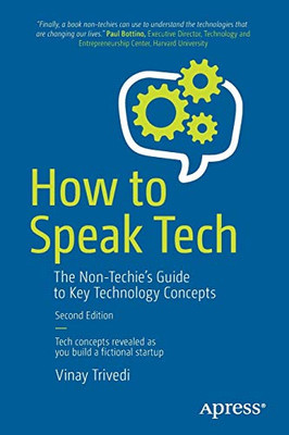 How to Speak Tech: The Non-Techie�s Guide to Key Technology Concepts