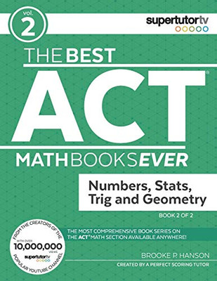 The Best ACT Math Books Ever, Book 2: Numbers, Stats, Trig and Geometry