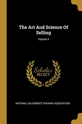 The Art And Science Of Selling; Volume 4