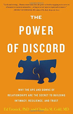 The Power of Discord: Why the Ups and Downs of Relationships Are the Secret to Building Intimacy, Resilience, and Trust