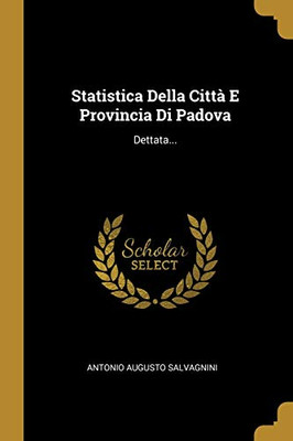 Statistica Della Citt? E Provincia Di Padova: Dettata... (Italian Edition)