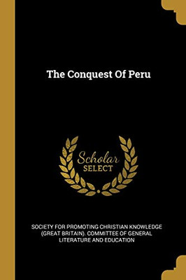 The Conquest Of Peru