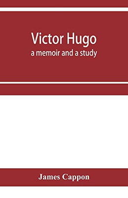 Victor Hugo; a memoir and a study