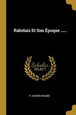 Rabelais Et Son ?Poque ...... (French Edition)