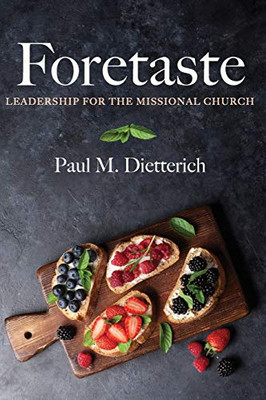 Foretaste: Leadership for the Missional Church