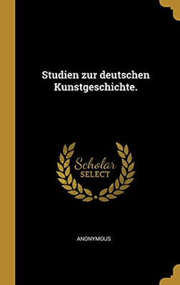 Studien Zur Deutschen Kunstgeschichte. (German Edition)