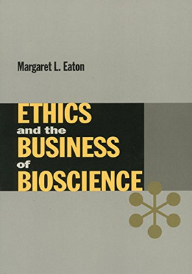 Ethics and the Business of Bioscience (Stanford Business Books (Paperback))