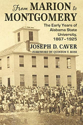 From Marion to Montgomery: The Early Years of Alabama State University, 1867-1925