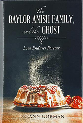 The Baylor Amish Family, and the Ghost: Love Endures Forever