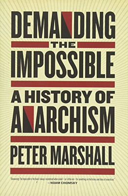 Demanding the Impossible: A History of Anarchism