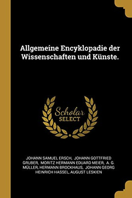 Allgemeine Encyklopadie Der Wissenschaften Und K?nste. (German Edition)