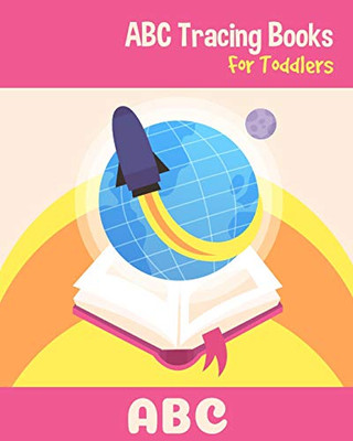 Abc Tracing Books For Toddlers: Preschool And Kids. Coloring And Letter Tracing Book, Practice For Kids, Ages 3-5, Alphabet Writing Practic