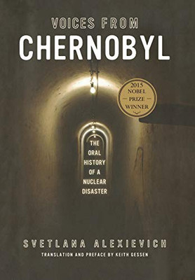 Voices From Chernobyl: The Oral History of a Nuclear Disaster