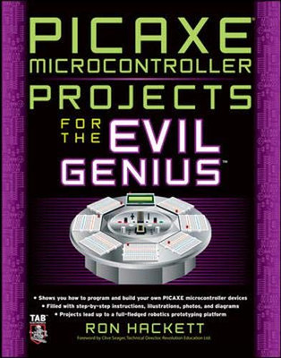Picaxe Microcontroller Projects for the Evil Genius