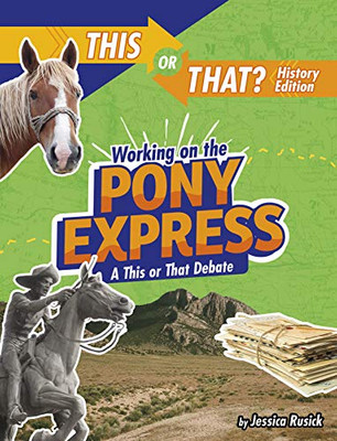 Working on the Pony Express: A This or That Debate (This or That?: History Edition)