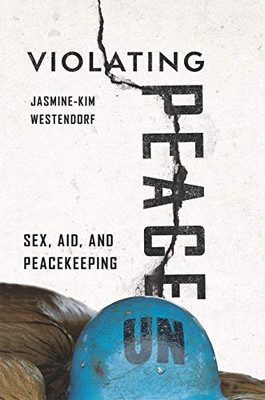 Violating Peace: Sex, Aid, and Peacekeeping