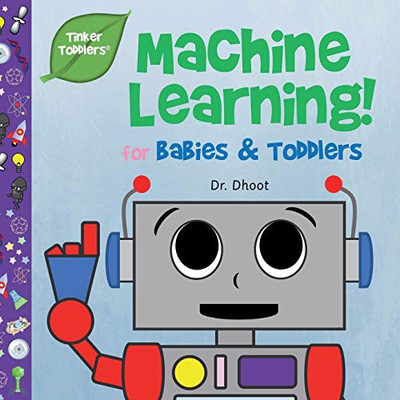 Machine Learning for Babies & Toddlers (Tinker Toddlers )