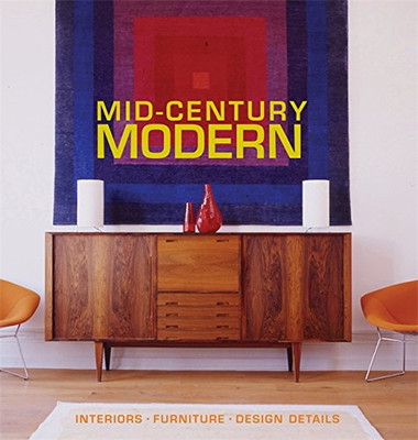 Mid-Century Modern: Interiors, Furniture, Design Details (Conran Octopus Interiors)