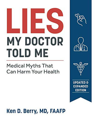 Lies My Doctor Told Me Second Edition: Medical Myths That Can Harm Your Health