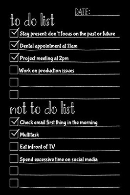 To Do List Not To Do List: Notebook For Improving Productivity And Focus On The Tasks That Matter