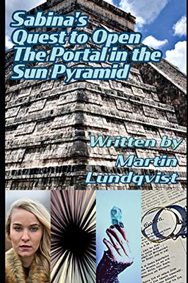 Sabina'S Quest To Open The Portal In The Sun Pyramid (Sabina Saves The Future)