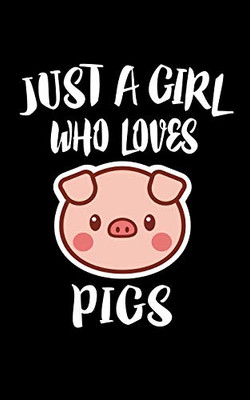 Just A Girl Who Loves Pigs: Animal Nature Collection