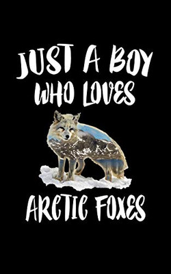 Just A Boy Who Loves Arctic Foxes: Animal Nature Collection