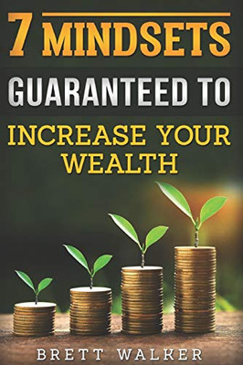 7 Mindsets Guaranteed To Increase Your Wealth