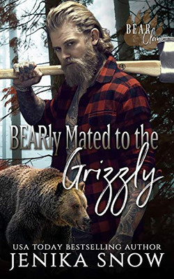 Bearly Mated To The Grizzly (Bear Clan, 2)