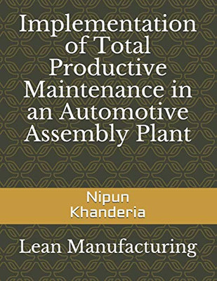 Implementation Of Total Productive Maintenance In An Automotive Assembly Plant