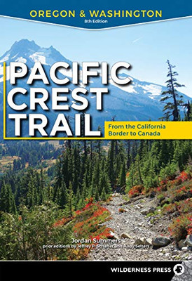 Pacific Crest Trail: Oregon & Washington: From the California Border to Canada Pacific Crest Trail: Oregon & Washington: From the California Border to Canada