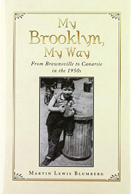 My Brooklyn, My Way: From Brownsville to Canarsie in the 1950s