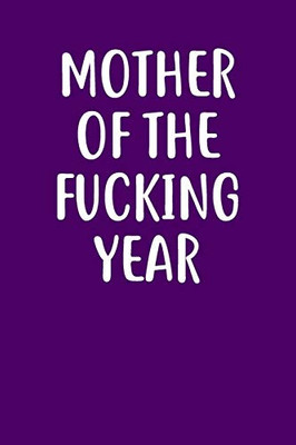 Mother Of The Fucking Year: Graph Paper Notebook, 6X9 Inch, 120 Pages