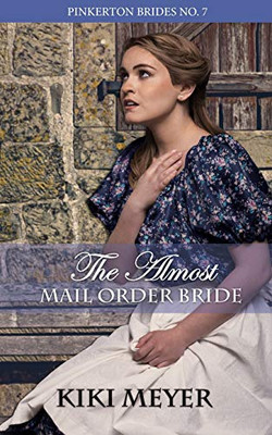 The Almost Mail Order Bride (Pinkerton Brides)