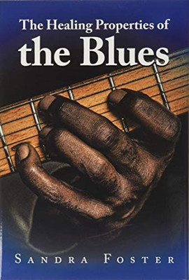 The Healing Properties of the Blues: Moaning * Mourning * Morning