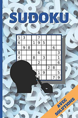 Sudoku: Divers Niveaux De Difficult?. Avec Solutions. 100 Grilles Sudoku Classique. Enfants Et Adultes. (French Edition)