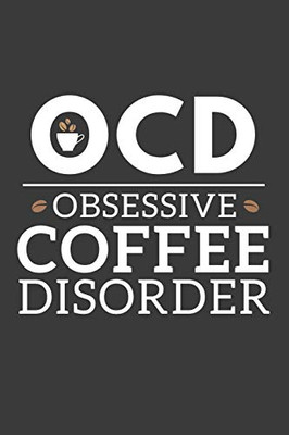 Ocd Obsessive Coffee Disorder
