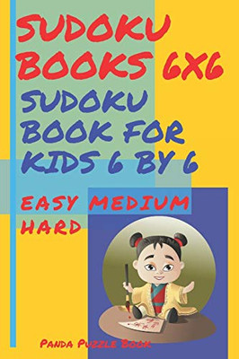Sudoku Books 6X6 - Sudoku Book For Kids 6 By 6 Easy Medium Hard: Logic Games For Kids