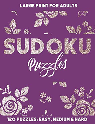 Sudoku Puzzles: 120 Sudoku Puzzles In Easy, Medium And Hard