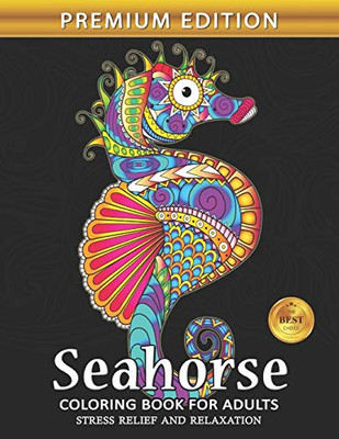 Seahorse Coloring Book For Adults: Sea Creatures Ocean Adults Coloring Book Stress Relieving Unique Design