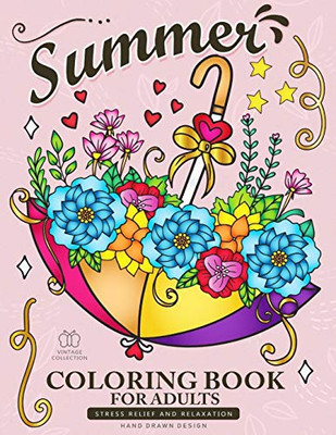 Summer Coloring Book For Adults: Beach Scenes, Ocean Life, Flowers And Animals Stress Relieving Designs