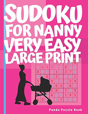 Sudoku For Nanny - Very Easy - Large Print: Brain Games Book For Adults - Puzzle Book Sudoku - Logic Games For Adults