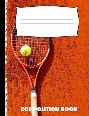 Composition Book: Tennis Composition Notebook Wide Ruled
