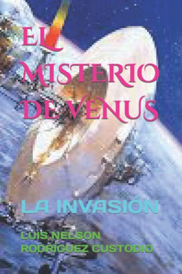 El Misterio De Venus: La Invasi?N (Spanish Edition)