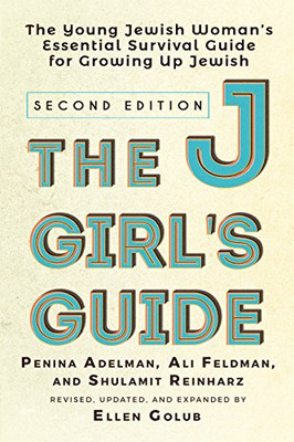 The JGirl's Guide: The Young Jewish Woman's Essential Survival Guide for Growing Up Jewish