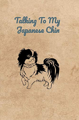 Talking To My Japanese Chin